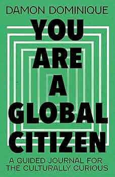 You Are a Global Citizen: A Guided Journal for the Culturally&nbsp;Curious
